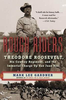 Rough Riders - Mark Lee Gardner