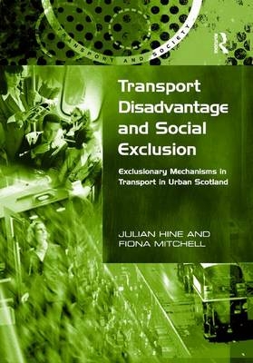 Transport Disadvantage and Social Exclusion - Julian Hine, Fiona Mitchell