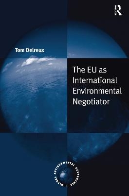 The EU as International Environmental Negotiator - Tom Delreux
