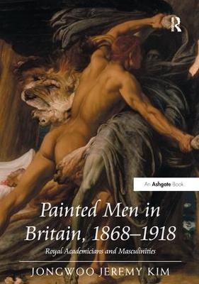 Painted Men in Britain, 1868&ndash;1918 - Jongwoo Jeremy Kim