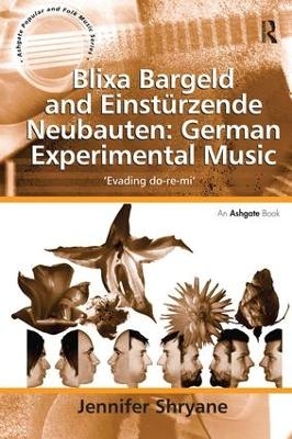 Blixa Bargeld and Einst&uuml;rzende Neubauten: German Experimental Music - Jennifer Shryane