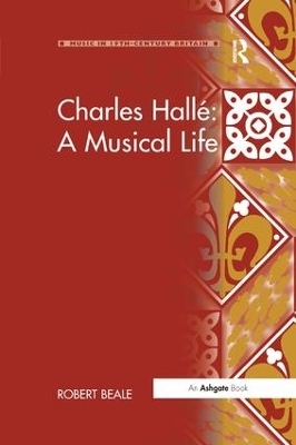 Charles Hall&eacute;: A Musical Life - Robert Beale