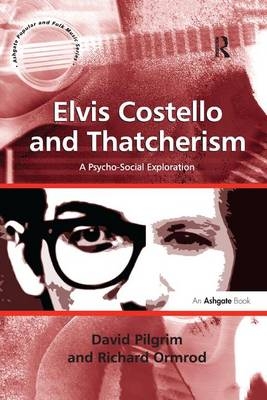 Elvis Costello and Thatcherism - David Pilgrim, Richard Ormrod