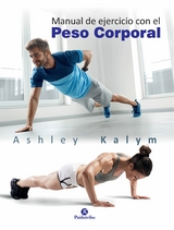 Manual de ejercicio con el peso corporal - Ashley Kalym