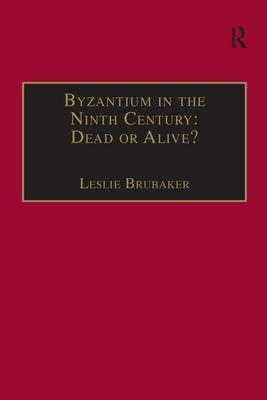 Byzantium in the Ninth Century: Dead or Alive? - 