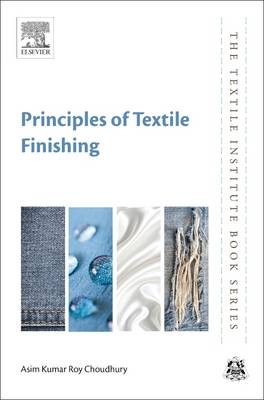 Principles of Textile Finishing - Asim Kumar Roy Choudhury