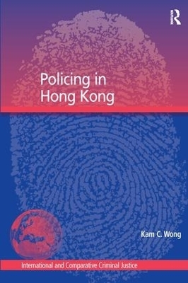 Policing in Hong Kong - Kam C. Wong