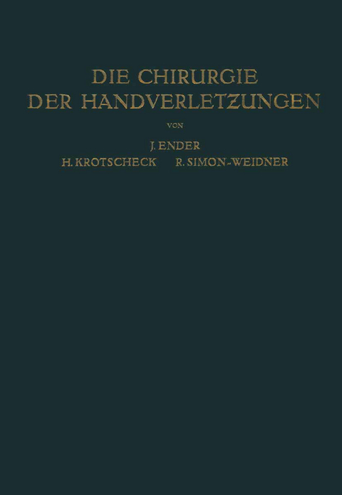 Die Chirurgie der Handverletzungen - Josef Ender, Hans Krotscheck, Rolf Simon-Weidner