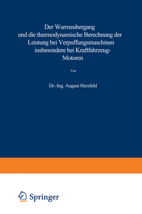 Der W&auml;rme&uuml;bergang und die thermodynamische Berechnung der Leistung bei Verpuffungsmaschinen insbesondere bei Kraftfahrzeug-Motoren - August Herzfeld