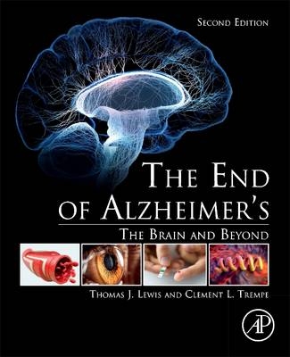 The End of Alzheimer&rsquo;s - Thomas J. Lewis, Clement L. Trempe
