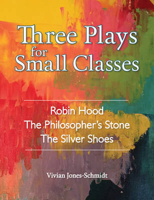 Three Plays for Small Classes - Vivian Jones Schmidt
