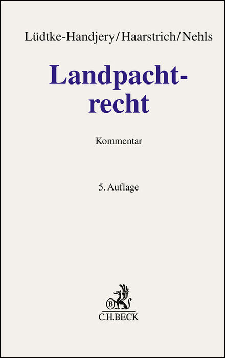 Landpachtrecht - Christian L&uuml;dtke-Handjery, Jens Haarstrich, Constanze Nehls