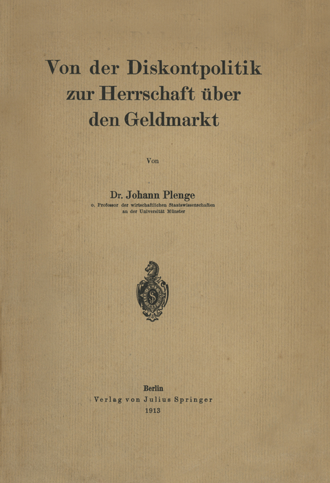 Von der Diskontpolitik zur Herrschaft &uuml;ber den Geldmarkt - Johann Plenge
