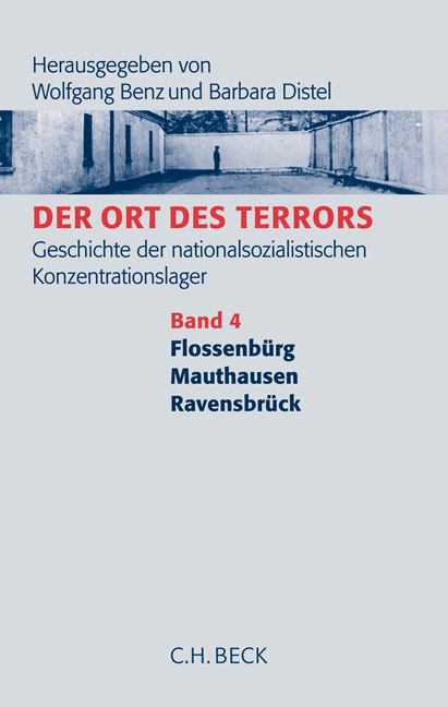 Der Ort des Terrors / Der Ort des Terrors. Geschichte der nationalsozialistischen Konzentrationslager Bd. 4: Flossenb&uuml;rg, Mauthausen, Ravensbr&uuml;ck - 