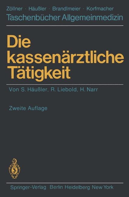 Die kassen&auml;rztliche T&auml;tigkeit - Siegfried H&auml;ussler, Rolf Liebold, Helmut Narr