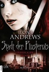 Stadt der Finsternis - Unheiliger Bund - Ilona Andrews