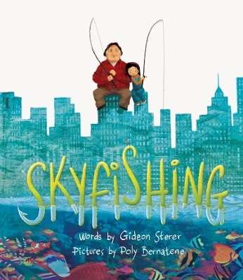 Skyfishing: (A Grand Tale with Grandpa) - Gideon Sterer