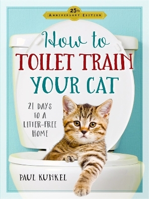 How to Toilet Train Your Cat - Paul Kunkel