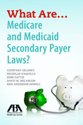 What are...Medicare and Medicaid Secondary Payer Laws?