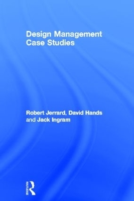 Design Management Case Studies - David Hands, Jack Ingram, Robert Jerrard