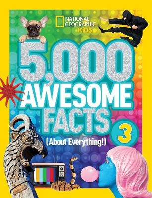 5,000 Awesome Facts (About Everything!) 3 -  National Geographic Kids