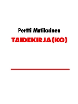 TAIDEKIRJA(KO) - Pertti Matikainen