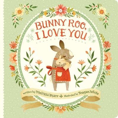 Bunny Roo, I Love You - Melissa Marr