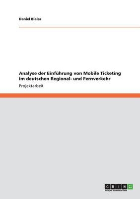 Analyse der EinfÃ¼hrung von Mobile Ticketing im deutschen Regional- und Fernverkehr - Daniel Bialas