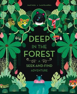 Deep in the Forest: A Seek-and-Find Adventure - Josef Ant&ograve;n