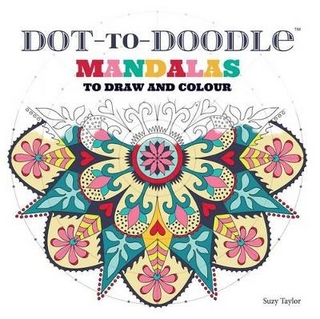 Dot-to-Doodle Mandalas: To Draw and Colour