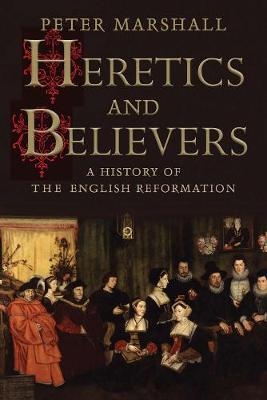 Heretics and Believers - Peter Marshall