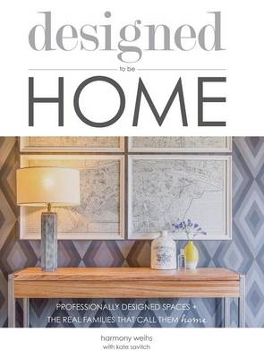designed to be HOME - Harmony Weihs, Kate Savitch