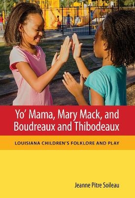 Yo' Mama, Mary Mack, and Boudreaux and Thibodeaux - Jeanne Pitre Soileau