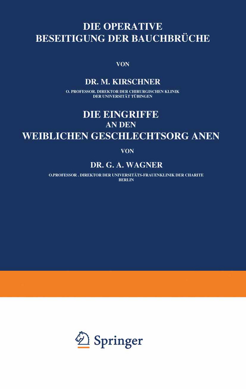 Die Operative Beseitigung der Bauchbr&uuml;che. Die Eingriffe an den Weiblichen Geschlechtsorganen - M. Kirschner, G.A. Wagner