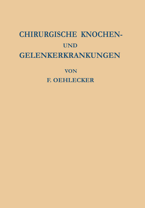 Chirurgische Knochen- und Gelenkerkrankungen - F. Oehlecker