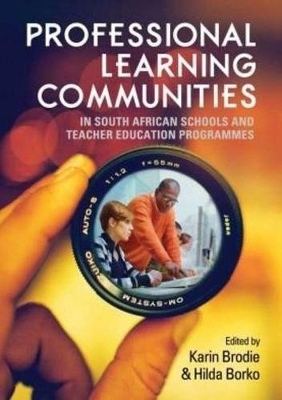 Professional learning communities in South African schools and teacher education programmes - Karin Brodie, Hilda Borko