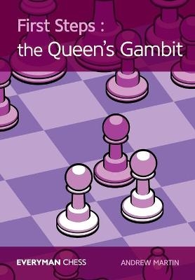 First Steps: The Queen's Gambit - Andrew Martin