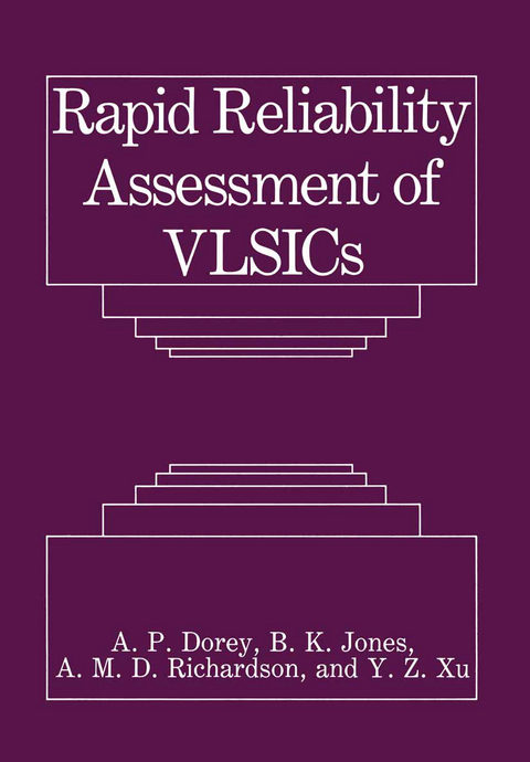 Rapid Reliability Assessment of VLSICs - A.P. Dorey, B.K. Jones, A.M.D. Richardson, Y.Z. Xu