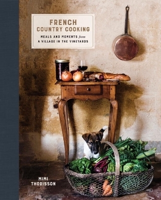 French Country Cooking - Mimi Thorisson