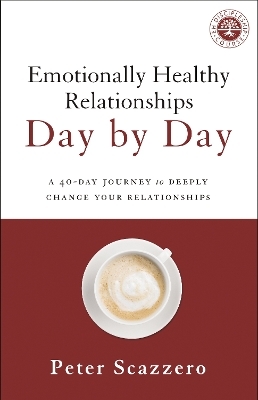 Emotionally Healthy Relationships Day by Day - Peter Scazzero