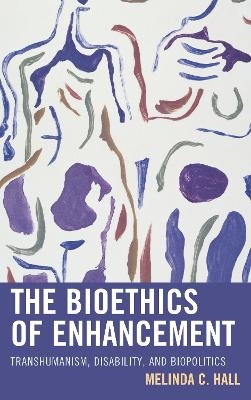 The Bioethics of Enhancement - Melinda Hall