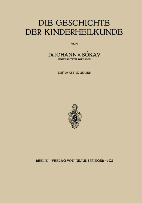 Die Geschichte der Kinderheilkunde - Johann v. B&oacute;kay