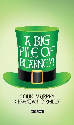 A Big Pile of Blarney - Colin Murphy, Brendan O'Reilly