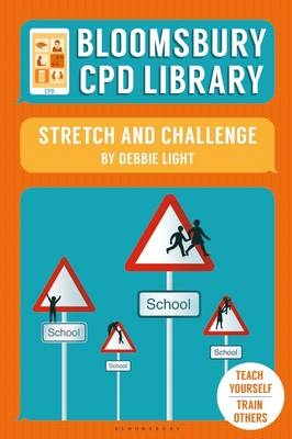 Bloomsbury CPD Library: Stretch and Challenge - Debbie Light, Bloomsbury CPD Library