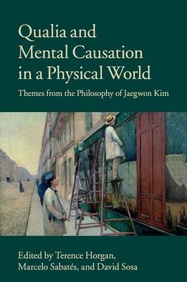Qualia and Mental Causation in a Physical World - 