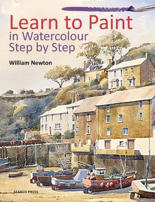 Learn to Paint in Watercolour Step by Step - William Newton