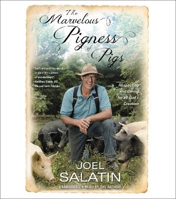 The Marvelous Pigness of Pigs - Joel Salatin