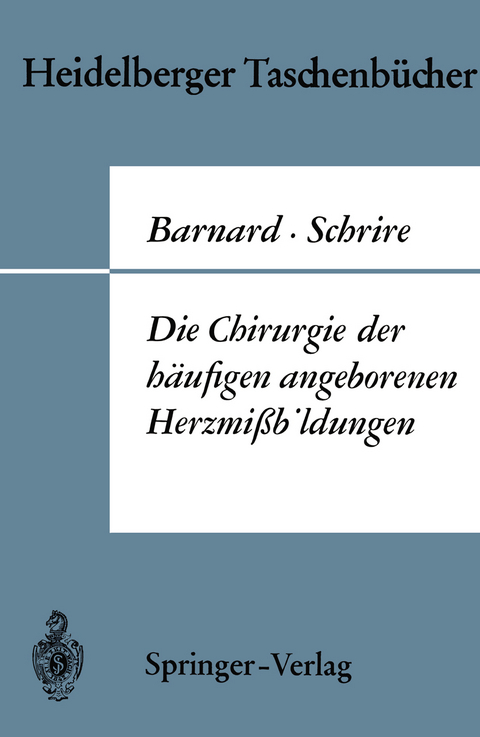 Die Chirurgie der h&auml;ufigen angeborenen Herzmi&szlig;bildungen - Christiaan N. Barnard, Velva Schrire