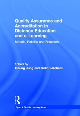 Quality Assurance and Accreditation in Distance Education and e-Learning - Insung Jung, Colin Latchem