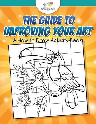 The Guide to Improving your Art -  Kreative Kids